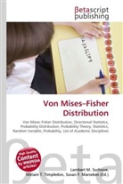 Susan F Marseken, Susan F. Marseken, Lambert M. Surhone, Miria T Timpledon, Miriam T. Timpledon - Von Mises Fisher Distribution