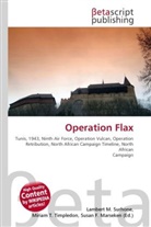 Susan F Marseken, Susan F. Marseken, Lambert M. Surhone, Miria T Timpledon, Miriam T. Timpledon - Operation Flax
