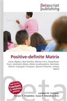 Susan F Marseken, Susan F. Marseken, Lambert M. Surhone, Miria T Timpledon, Miriam T. Timpledon - Positive-definite Matrix