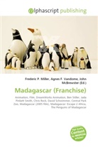 Agne F Vandome, John McBrewster, Frederic P. Miller, Agnes F. Vandome - Madagascar (Franchise)