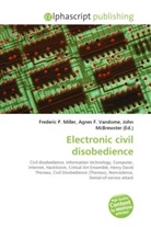 Agne F Vandome, John McBrewster, Frederic P. Miller, Agnes F. Vandome - Electronic civil disobedience