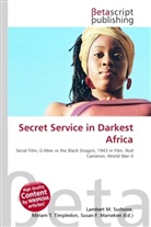 Susan F Marseken, Susan F. Marseken, Lambert M. Surhone, Miria T Timpledon, Miriam T. Timpledon - Secret Service in Darkest Africa