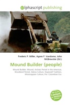 Agne F Vandome, John McBrewster, Frederic P. Miller, Agnes F. Vandome - Mound Builder (people)