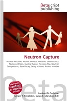 Susan F Marseken, Susan F. Marseken, Lambert M. Surhone, Miria T Timpledon, Miriam T. Timpledon - Neutron Capture