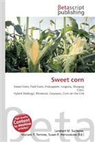 Susan F Marseken, Susan F. Marseken, Lambert M. Surhone, Miria T Timpledon, Miriam T. Timpledon - Sweet corn