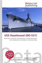 Susan F Marseken, Susan F. Marseken, Lambert M. Surhone, Miria T Timpledon, Miriam T. Timpledon - USS Hazelwood (DD-531)