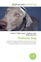 Agne F Vandome, John McBrewster, Frederic P. Miller, Agnes F. Vandome - Firehouse Dog
