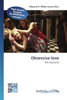Edward R. Miller-Jones, Edwar R Miller-Jones, Edward R Miller-Jones - Obsessive love