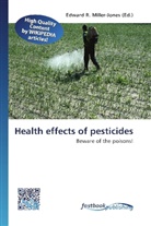 Edward R. Miller-Jones, Edwar R Miller-Jones, Edward R Miller-Jones - Health effects of pesticides