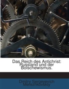 Dmitry Sergeyevich Merezhkovskty - Das Reich Des Antichrist: Russland Und Der Bolschewismus...