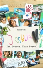 Marion Getz - Ich. Joshua. Mein Leben.