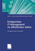 Detlev Hoch, Detlev J Hoch, Detlev J. Hoch, Marku Klimmer, Markus Klimmer, Peter Leukert - Erfolgreiches IT-Management im öffentlichen Sektor