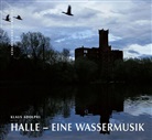 Klau Adolphi, Klaus Adolphi, Wilhelm Bartsch, Heimatbun Passendorf e V  in Verb  mit d - Halle, eine Wassermusik, m. Audio-CD