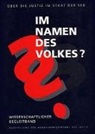 Bundesministerium der Justiz, Bundesministerium d. Justiz, Bundesministerium der Justiz. - Im Namen des Volkes?: Im Namen des Volkes? - Über die Justiz im Staat der SED