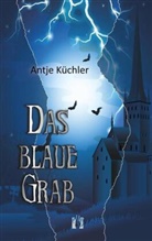 Antje Küchler - Das blaue Grab
