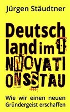 Jürgen Stäudtner - Deutschland im Innovationsstau