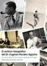 Alberto Gomis Blanco, Jorge Viejo, José Luis Viejo Montesinos - El archivo fotográfico del Dr. Eugenio Morales Agacino : cincuenta años de las ciencias naturales en Epaña