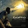 Bradford Schmidt, Brandon Thompson - GoPro : la revolución del vídeo : guía oficial