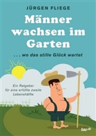 Jürgen Fliege - Männer wachsen im Garten
