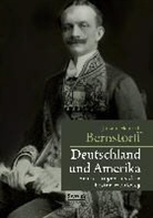 Johann-Heinrich Bernstorff - Deutschland und Amerika: Erinnerungen aus dem Ersten Weltkrieg