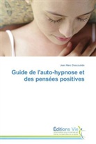 Jean M. Descoubès, Jean Marc Descoubès, Descoubes-j - Guide de l auto hypnose et des