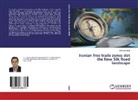 Hooman Hajati - Iranian free trade zones dot the New Silk Road landscape