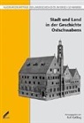 Rolf Kießling - Stadt und Land in der Geschichte Ostschwabens