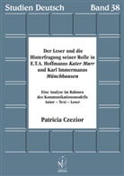 Patricia Czezior - Der Leser und die Hinterfragung seiner Rolle in E.T.A. Hoffmanns Kater Murr und Karl Immermanns Münchhausen