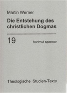 Martin Werner - Die Entstehung des christlichen Dogmas