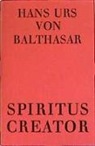 Hans U von Balthasar, Hans Urs von Balthasar - Spiritus Creator