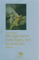 Franz Hodjak - Die Faszination eines Tages, den es nicht gibt