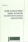 Sigrid Franz - Kurt Schwitters Merz-Ästhetik im Spannungsfeld der Künste