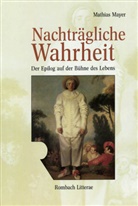 Mathias Mayer - Nachträgliche Wahrheit