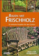 Ala Bridgewater, Alan Bridgewater, Gill Bridgewater, Eckard Teichert - Bauen mit Frischholz