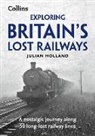 Collins Books, Julian Holland - Exploring Britain''s Lost Railways