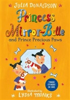 Julia Donaldson, Lydia Monks, Lydia Monks - Princess Mirror-Belle and Prince Precious Paws