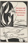 Kristin Mahoney, Kristin (Western Washington University) Mahoney, Mahoney Kristin - Literature and the Politics of Post-Victorian Decadence