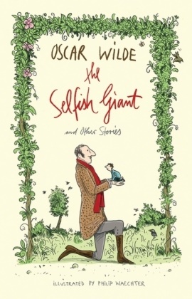 Oscar Wilde, Philip Waechter - The Selfish Giant and Other Stories