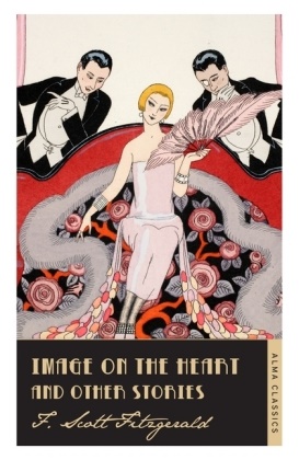 F Scott Fitzgerald, F. Scott Fitzgerald, Scott F. Fitzgerald - Image on the Heart and Other Stories