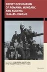 Csaba Bekes, Csaba (Professor of History Bekes, Csaba Békés, Laszlo Borhi, László Borhi, Laszlo (Associate Professor Borhi... - Soviet Occupation of Romania, Hungary, and Austria 1944/451948/49