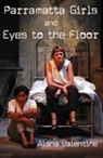 VALENTINE, Alana Valentine - Parramatta Girls and Eyes to the Floor