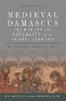 Konrad (Soas University of London) "Hirschler, Hirschler, Konrad Hirschler, Konrad (University of Kiel Hirschler, Konrad (University of London) Hirschler, HIRSCHLER KONRAD - Medieval Damascus: Plurality and Diversity in an Arabic Library