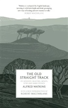 Alfred Watkins - Old Straight Track
