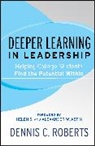 Alexander W. Astin, Helen S. Astin, Roberts, DC Roberts, Dennis C Roberts, Dennis C. Roberts... - Deeper Learning in Leadership