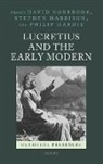 David (Emeritus Merton Professor of Engl Norbrook, David Harrison Norbrook, Philip Hardie, Philip (Senior Research Fellow Hardie, Hardie Philip, Stephen Harrison... - Lucretius and the Early Modern