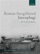 Janet Huskinson, Janet (Visiting Research Fellow Huskinson, Huskinson Janet - Roman Strigillated Sarcophagi