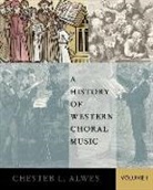 Chester Alwes, Chester L. Alwes, Chester L. (Associate Professor of Choral M Alwes - History of Western Choral Music, Volume 1