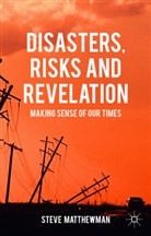 Steve Matthewman - Disasters, Risks and Revelation