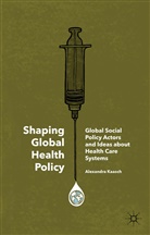 Alexandra Kaasch - Shaping Global Health Policy