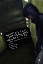 Andrew Harvey Rogers, Joel Harvey, Heather Law, Andre Rogers, Andrew Rogers - Young People in Forensic Mental Health Settings
